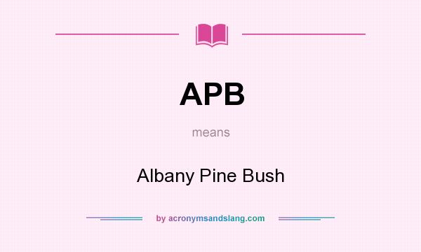 What does APB mean? It stands for Albany Pine Bush