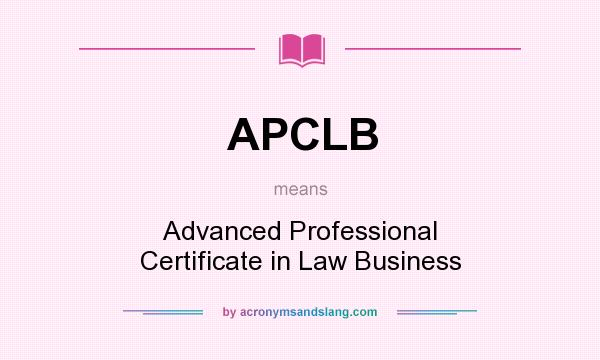 What does APCLB mean? It stands for Advanced Professional Certificate in Law Business