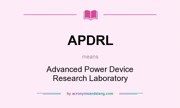 What does APDRL mean? It stands for Advanced Power Device Research Laboratory