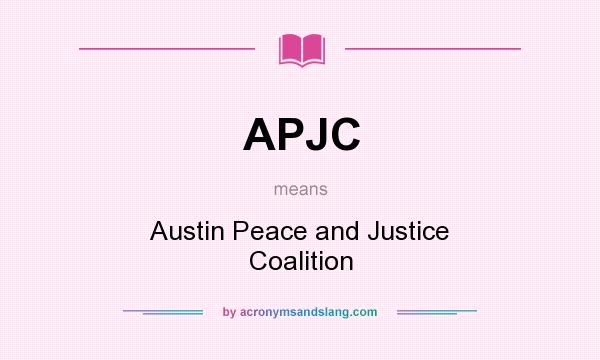 What does APJC mean? It stands for Austin Peace and Justice Coalition