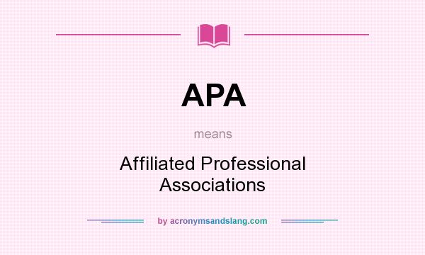 What does APA mean? It stands for Affiliated Professional Associations