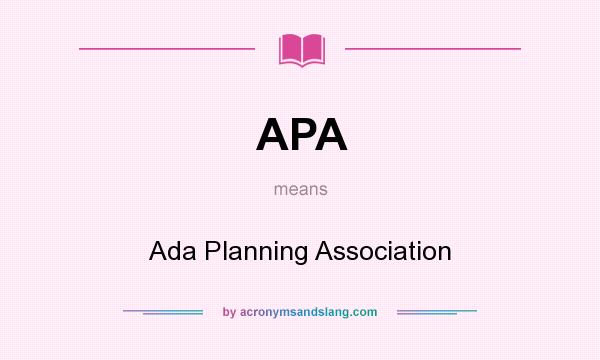 What does APA mean? It stands for Ada Planning Association