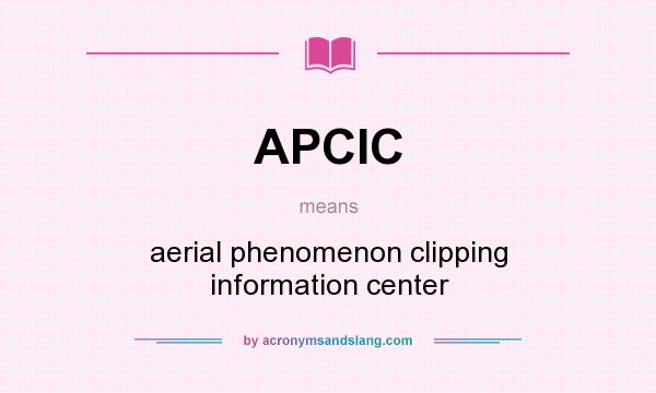 What does APCIC mean? It stands for aerial phenomenon clipping information center