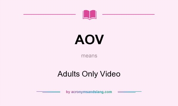 What does AOV mean? It stands for Adults Only Video