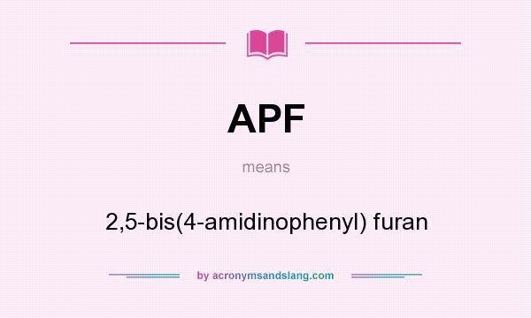 What does APF mean? It stands for 2,5-bis(4-amidinophenyl) furan