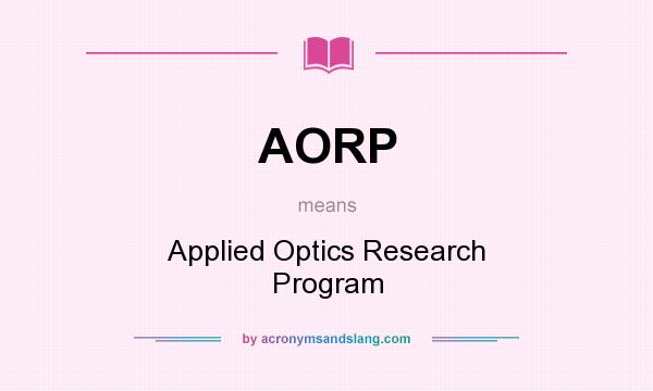 What does AORP mean? It stands for Applied Optics Research Program