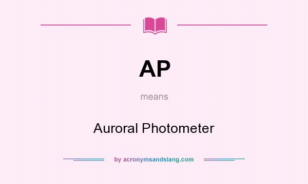 What does AP mean? It stands for Auroral Photometer