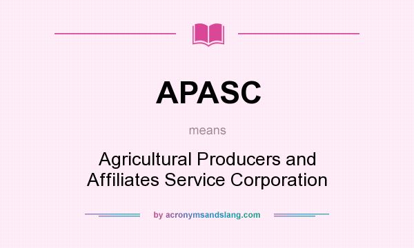 What does APASC mean? It stands for Agricultural Producers and Affiliates Service Corporation