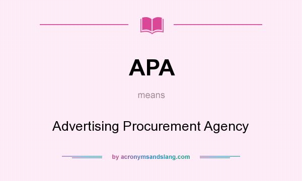 What does APA mean? It stands for Advertising Procurement Agency