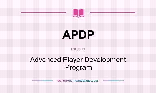 What does APDP mean? It stands for Advanced Player Development Program
