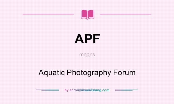 What does APF mean? It stands for Aquatic Photography Forum