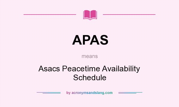What does APAS mean? It stands for Asacs Peacetime Availability Schedule