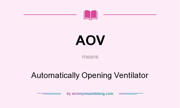 What does AOV mean? It stands for Automatically Opening Ventilator