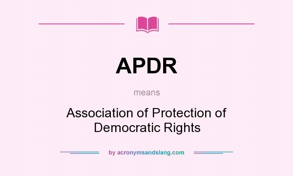 What does APDR mean? It stands for Association of Protection of Democratic Rights