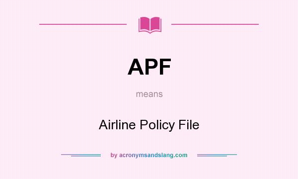 What does APF mean? It stands for Airline Policy File
