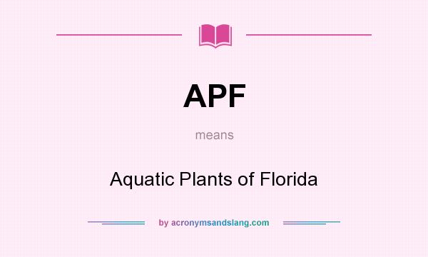 What does APF mean? It stands for Aquatic Plants of Florida