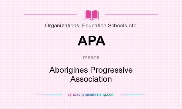 What does APA mean? It stands for Aborigines Progressive Association