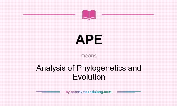 What does APE mean? It stands for Analysis of Phylogenetics and Evolution