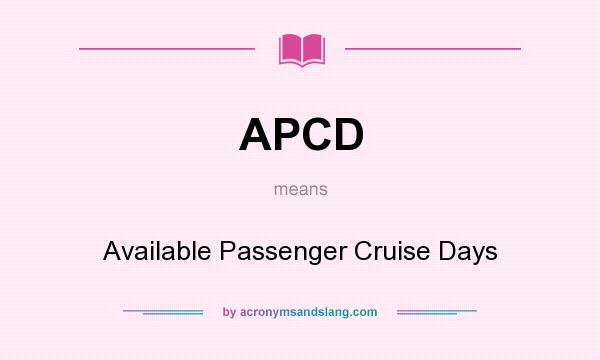 What does APCD mean? It stands for Available Passenger Cruise Days
