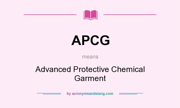 What does APCG mean? It stands for Advanced Protective Chemical Garment
