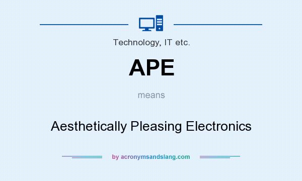 What does APE mean? It stands for Aesthetically Pleasing Electronics