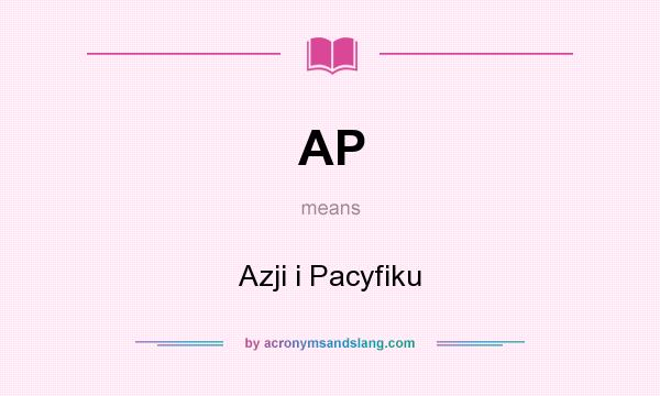 What does AP mean? It stands for Azji i Pacyfiku