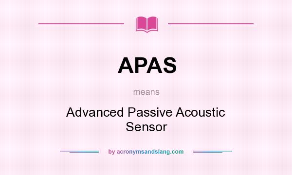 What does APAS mean? It stands for Advanced Passive Acoustic Sensor