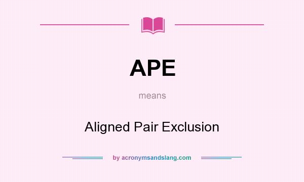 What does APE mean? It stands for Aligned Pair Exclusion