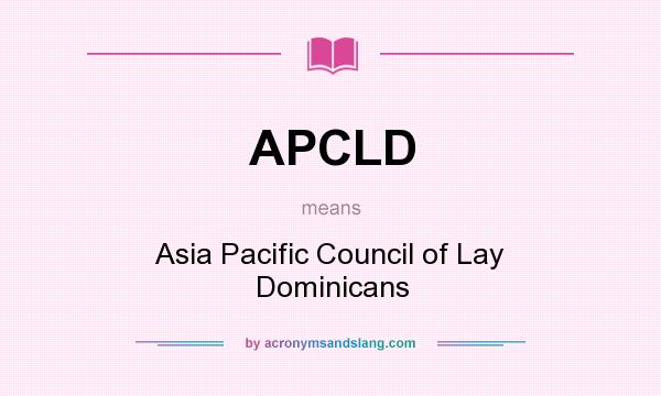 What does APCLD mean? It stands for Asia Pacific Council of Lay Dominicans