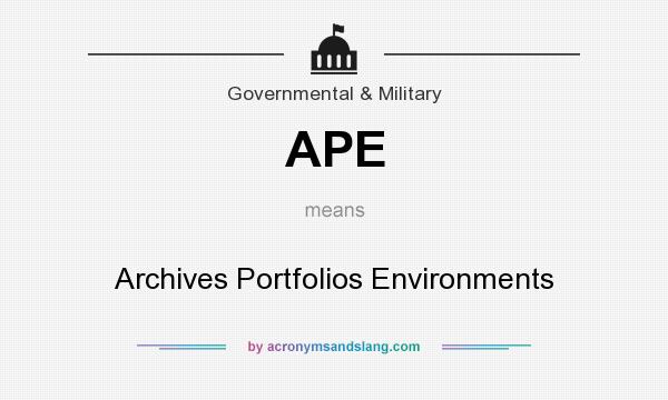 What does APE mean? It stands for Archives Portfolios Environments