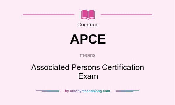 What does APCE mean? It stands for Associated Persons Certification Exam
