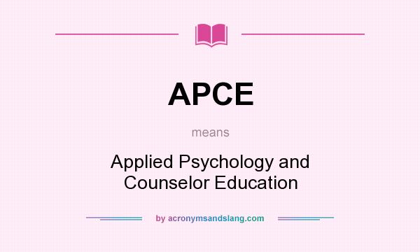 What does APCE mean? It stands for Applied Psychology and Counselor Education
