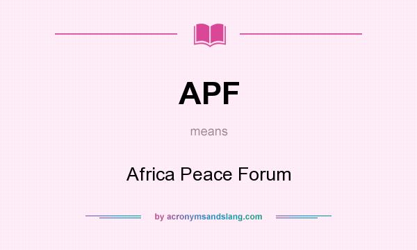 What does APF mean? It stands for Africa Peace Forum