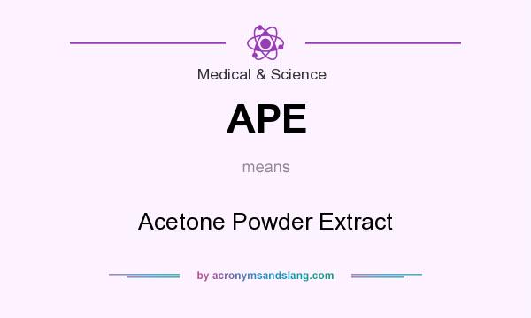 What does APE mean? It stands for Acetone Powder Extract