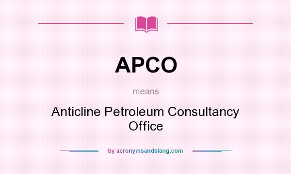 What does APCO mean? It stands for Anticline Petroleum Consultancy Office