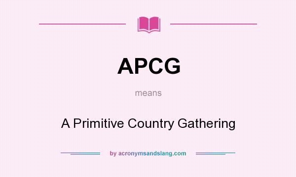 What does APCG mean? It stands for A Primitive Country Gathering