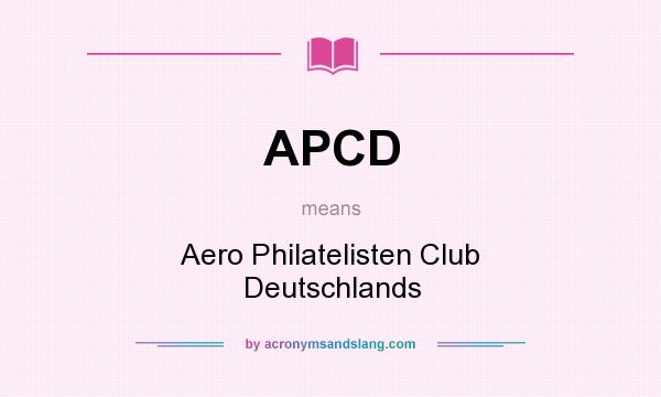 What does APCD mean? It stands for Aero Philatelisten Club Deutschlands