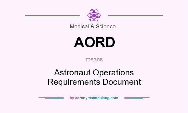 What does AORD mean? It stands for Astronaut Operations Requirements Document