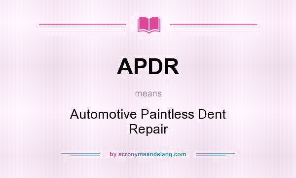 What does APDR mean? It stands for Automotive Paintless Dent Repair
