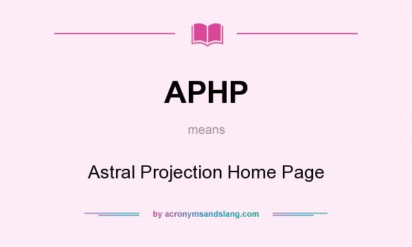 What does APHP mean? It stands for Astral Projection Home Page