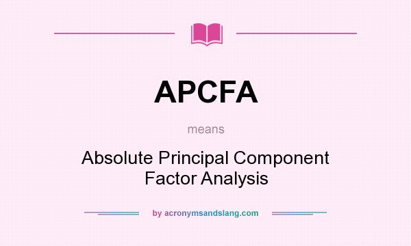 What does APCFA mean? It stands for Absolute Principal Component Factor Analysis