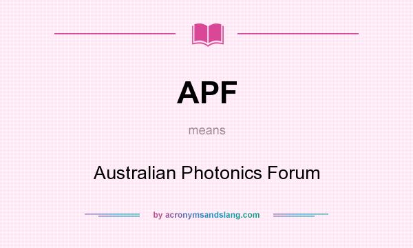 What does APF mean? It stands for Australian Photonics Forum