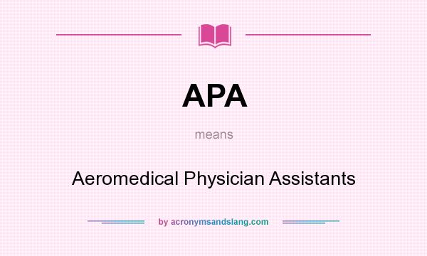 What does APA mean? It stands for Aeromedical Physician Assistants