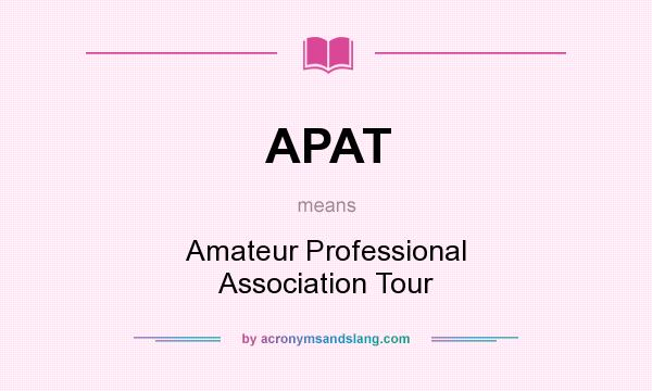 What does APAT mean? It stands for Amateur Professional Association Tour