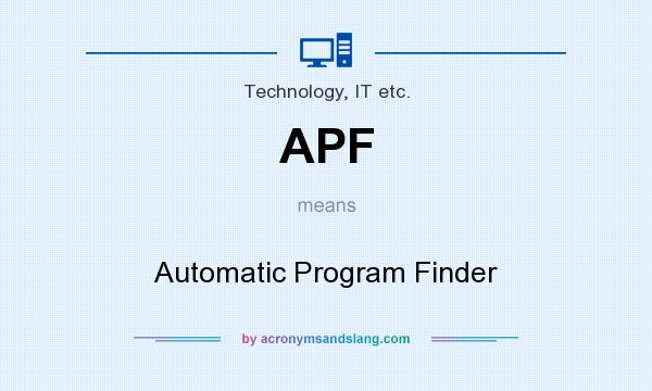 What does APF mean? It stands for Automatic Program Finder