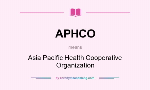 What does APHCO mean? It stands for Asia Pacific Health Cooperative Organization