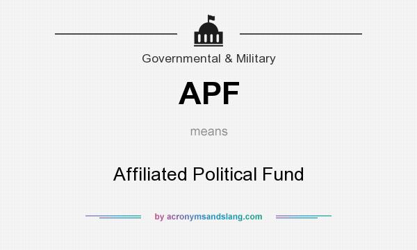 What does APF mean? It stands for Affiliated Political Fund