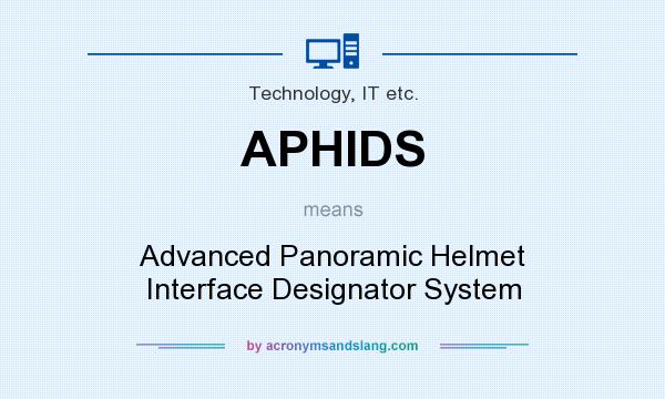 What does APHIDS mean? It stands for Advanced Panoramic Helmet Interface Designator System