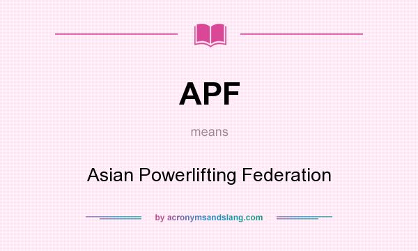What does APF mean? It stands for Asian Powerlifting Federation