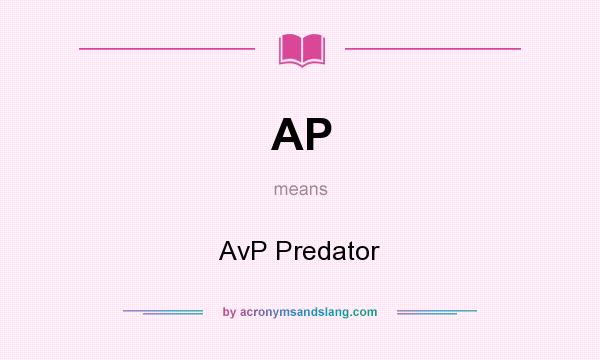 What does AP mean? It stands for AvP Predator